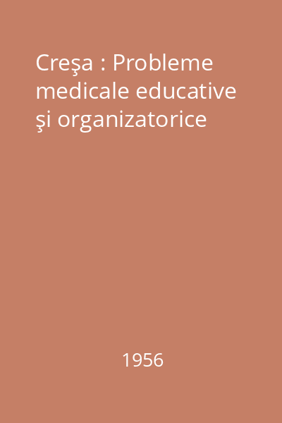 Creşa : Probleme medicale educative şi organizatorice
