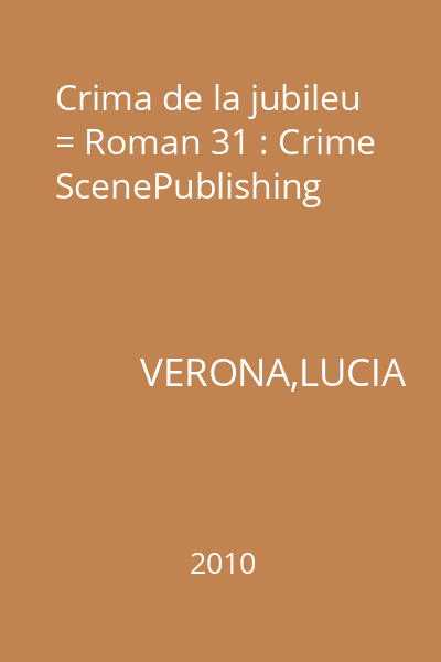 Crima de la jubileu = Roman 31 : Crime ScenePublishing