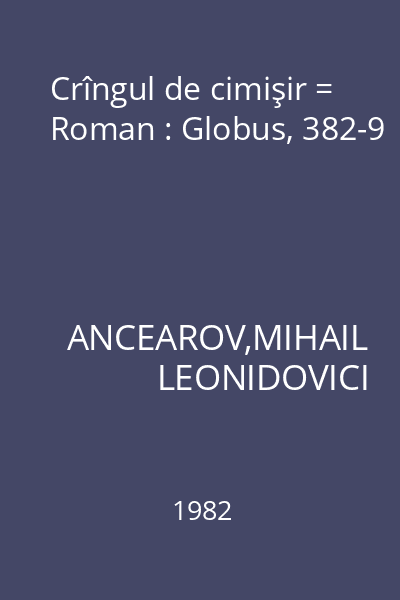 Crîngul de cimişir = Roman : Globus, 382-9