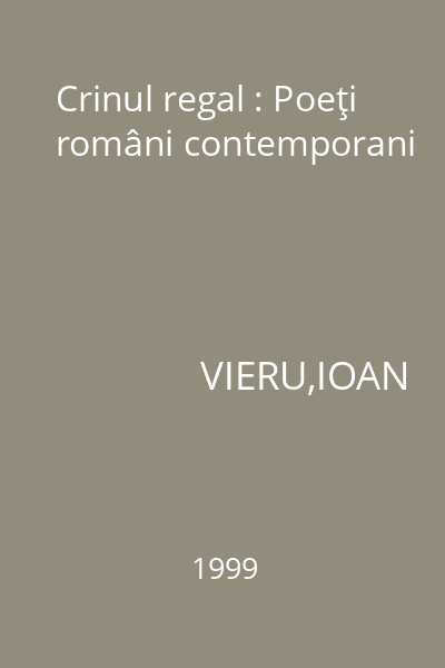 Crinul regal : Poeţi români contemporani