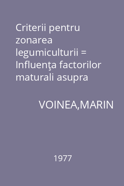 Criterii pentru zonarea legumiculturii = Influenţa factorilor maturali asupra dezvoltării producţiei de legume