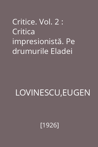 Critice. Vol. 2 : Critica impresionistă. Pe drumurile Eladei
