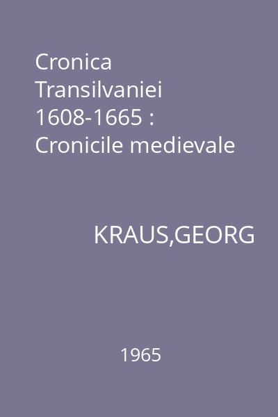 Cronica Transilvaniei 1608-1665 : Cronicile medievale
