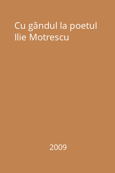 Cu gândul la poetul Ilie Motrescu