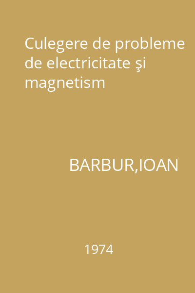 Culegere de probleme de electricitate şi magnetism