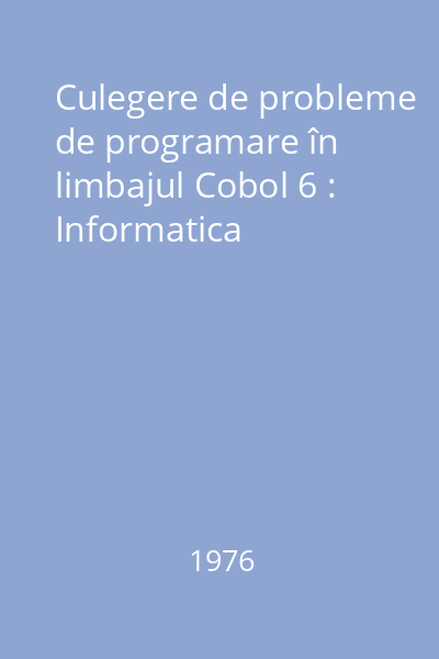 Culegere de probleme de programare în limbajul Cobol 6 : Informatica