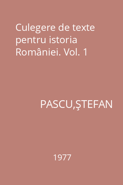 Culegere de texte pentru istoria României. Vol. 1