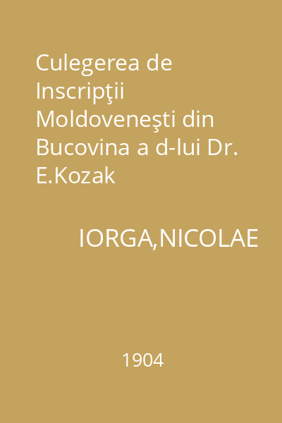Culegerea de Inscripţii Moldoveneşti din Bucovina a d-lui Dr. E.Kozak