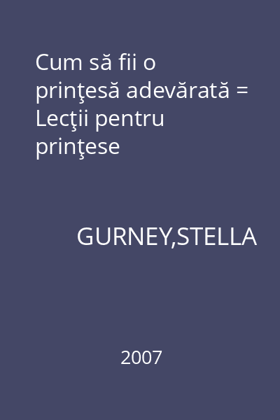 Cum să fii o prinţesă adevărată = Lecţii pentru prinţese