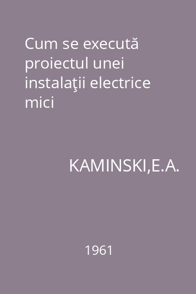 Cum se execută proiectul unei instalaţii electrice mici