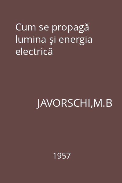 Cum se propagă lumina şi energia electrică