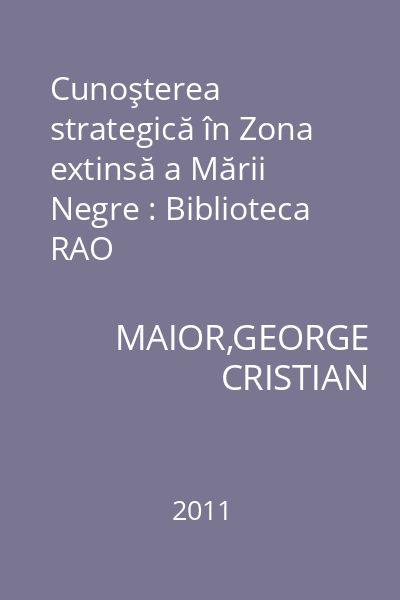 Cunoşterea strategică în Zona extinsă a Mării Negre : Biblioteca RAO