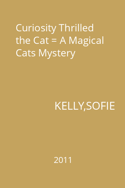Curiosity Thrilled the Cat = A Magical Cats Mystery
