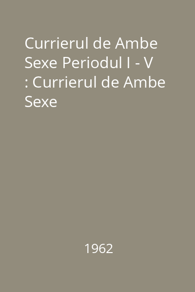Currierul de Ambe Sexe Periodul I - V : Currierul de Ambe Sexe