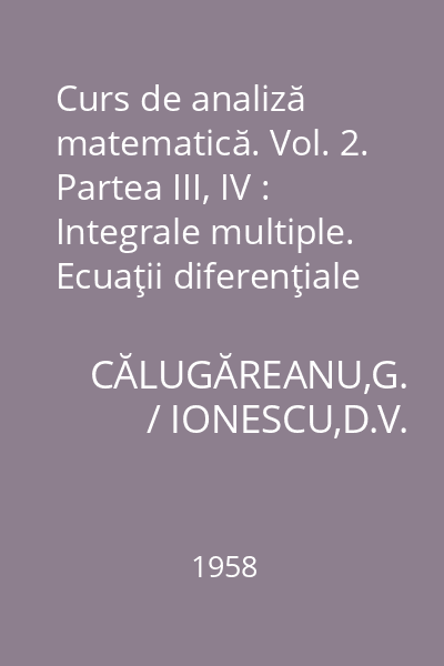 Curs de analiză matematică. Vol. 2. Partea III, IV : Integrale multiple. Ecuaţii diferenţiale