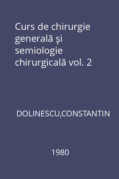 Curs de chirurgie generală şi semiologie chirurgicală vol. 2