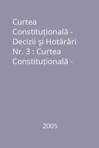 Curtea Constituțională - Decizii şi Hotărâri Nr. 3 : Curtea Constituțională - Decizii şi Hotărâri