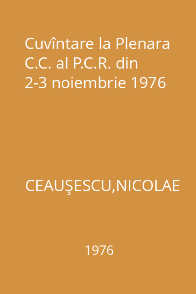 Cuvîntare la Plenara C.C. al P.C.R. din 2-3 noiembrie 1976