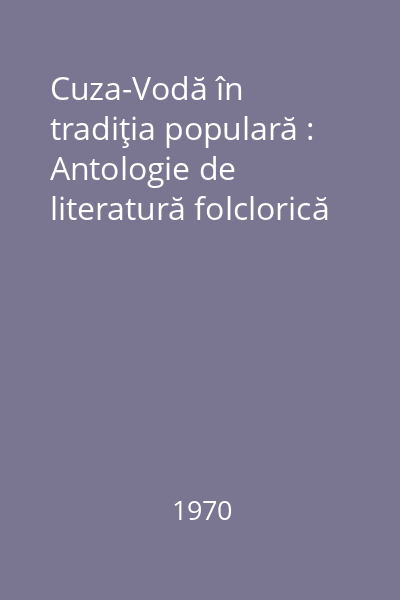Cuza-Vodă în tradiţia populară : Antologie de literatură folclorică