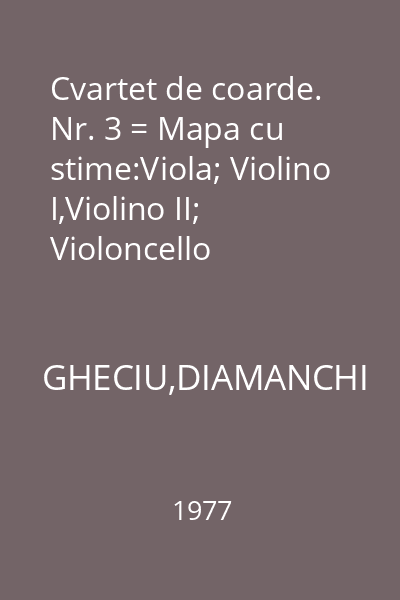 Cvartet de coarde. Nr. 3 = Mapa cu stime:Viola; Violino I,Violino II; Violoncello