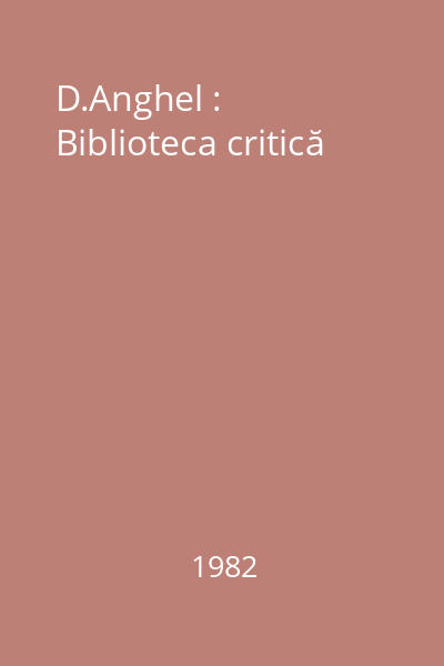 D.Anghel : Biblioteca critică