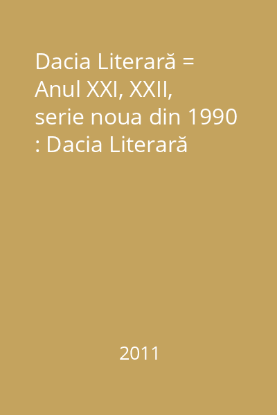 Dacia Literară = Anul XXI, XXII, serie noua din 1990 : Dacia Literară