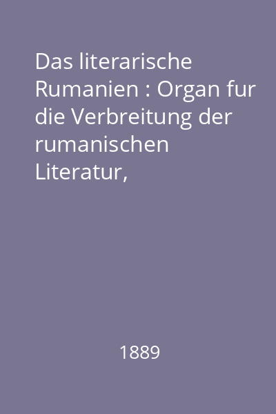 Das literarische Rumanien : Organ fur die Verbreitung der rumanischen Literatur, Geschichts- und Volkskunde Erste nummer. Januar-heft