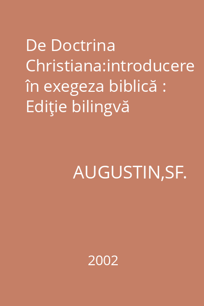 De Doctrina Christiana:introducere în exegeza biblică : Ediţie bilingvă