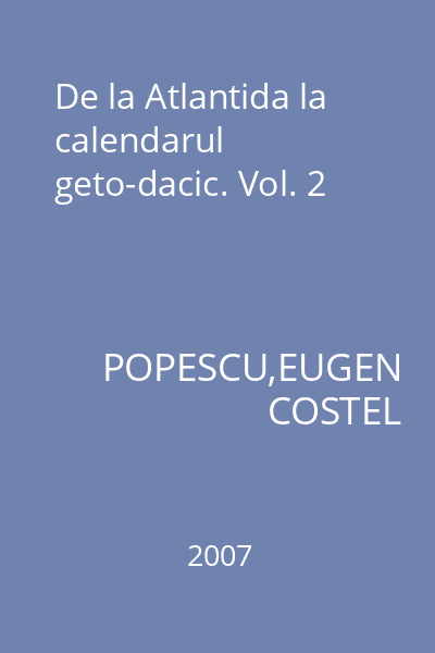 De la Atlantida la calendarul geto-dacic. Vol. 2