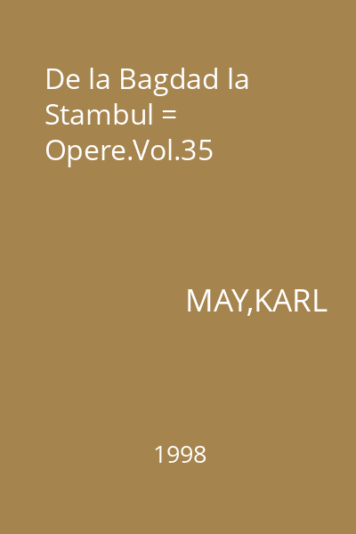 De la Bagdad la Stambul = Opere.Vol.35