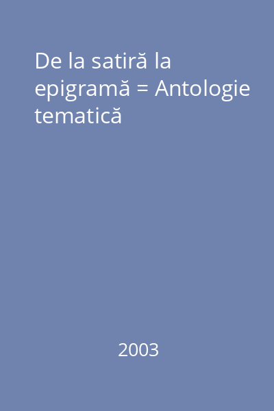 De la satiră la epigramă = Antologie tematică