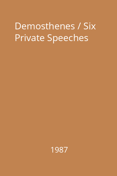 Demosthenes / Six Private Speeches