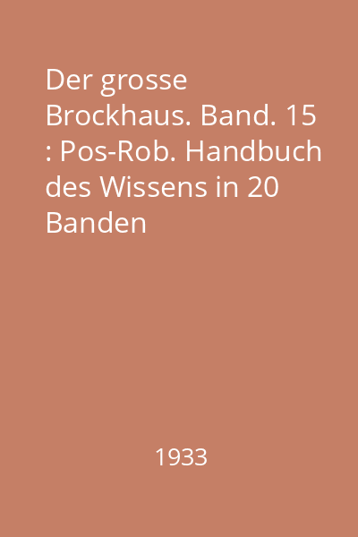 Der grosse Brockhaus. Band. 15 : Pos-Rob. Handbuch des Wissens in 20 Banden