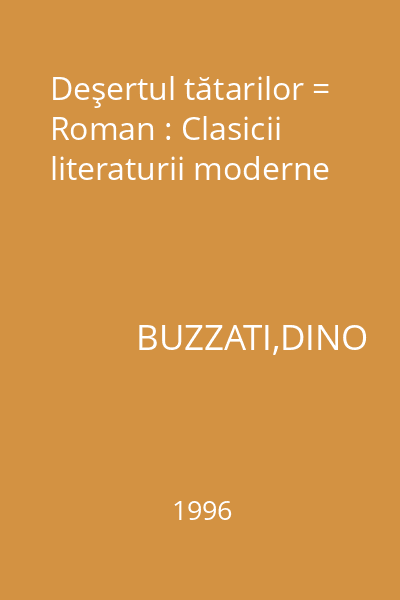 Deşertul tătarilor = Roman : Clasicii literaturii moderne