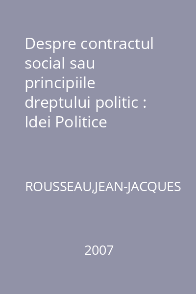Despre contractul social sau principiile dreptului politic : Idei Politice Fundamentale