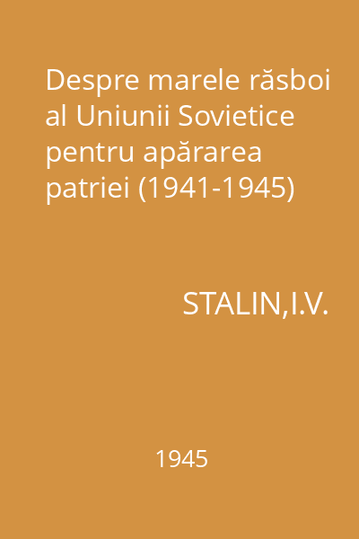 Despre marele răsboi al Uniunii Sovietice pentru apărarea patriei (1941-1945)