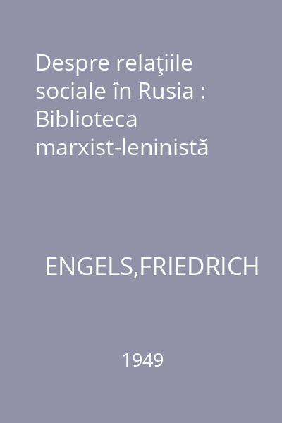 Despre relaţiile sociale în Rusia : Biblioteca marxist-leninistă