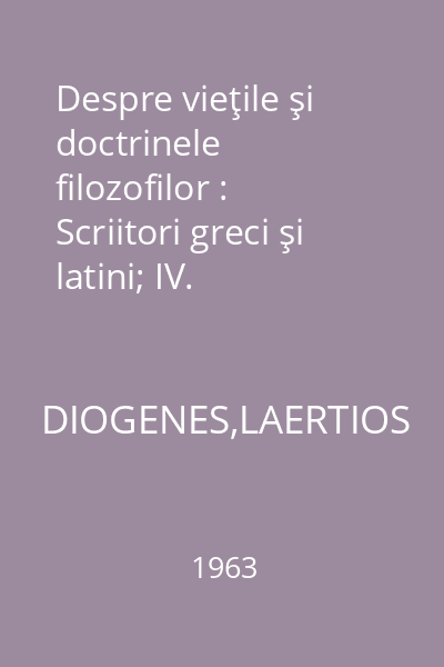 Despre vieţile şi doctrinele filozofilor : Scriitori greci şi latini; IV.