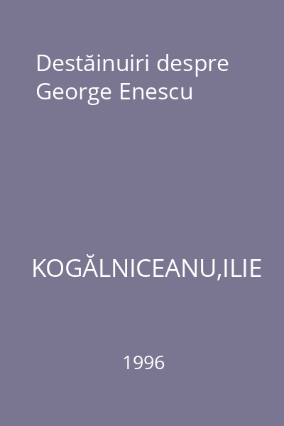 Destăinuiri despre George Enescu