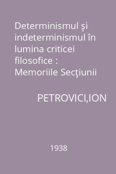 Determinismul şi indeterminismul în lumina criticei filosofice : Memoriile Secţiunii Literare