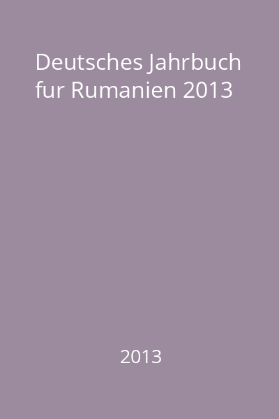 Deutsches Jahrbuch fur Rumanien 2013