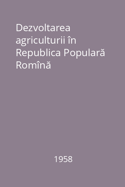 Dezvoltarea agriculturii în Republica Populară Romînă