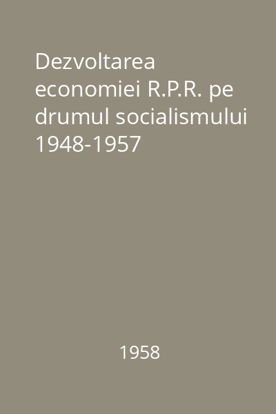 Dezvoltarea economiei R.P.R. pe drumul socialismului 1948-1957