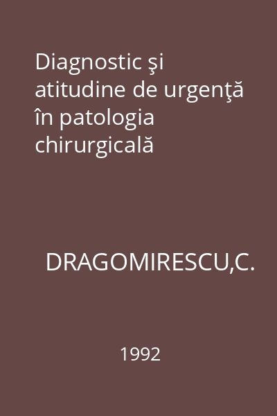 Diagnostic şi atitudine de urgenţă în patologia chirurgicală