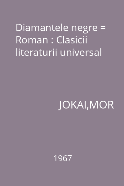 Diamantele negre = Roman : Clasicii literaturii universal
