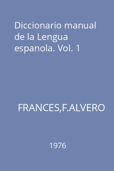 Diccionario manual de la Lengua espanola. Vol. 1