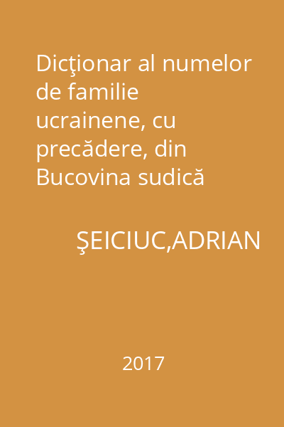 Dicţionar al numelor de familie ucrainene, cu precădere, din Bucovina sudică