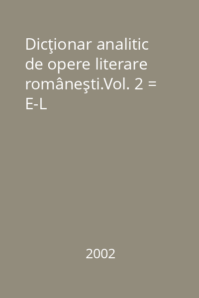 Dicţionar analitic de opere literare româneşti.Vol. 2 = E-L