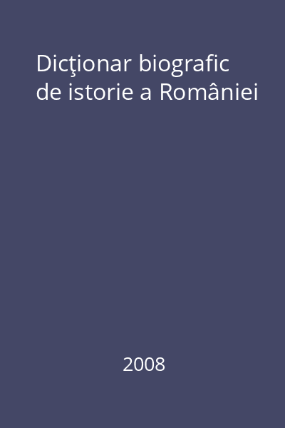 Dicţionar biografic de istorie a României