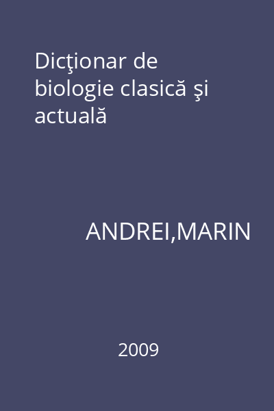 Dicţionar de biologie clasică şi actuală